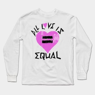 All Love Is Equal Long Sleeve T-Shirt